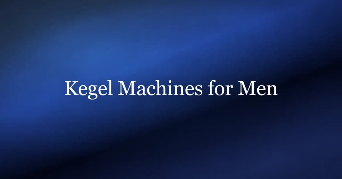 Kegel Machine for Men: Do They Actually Work?