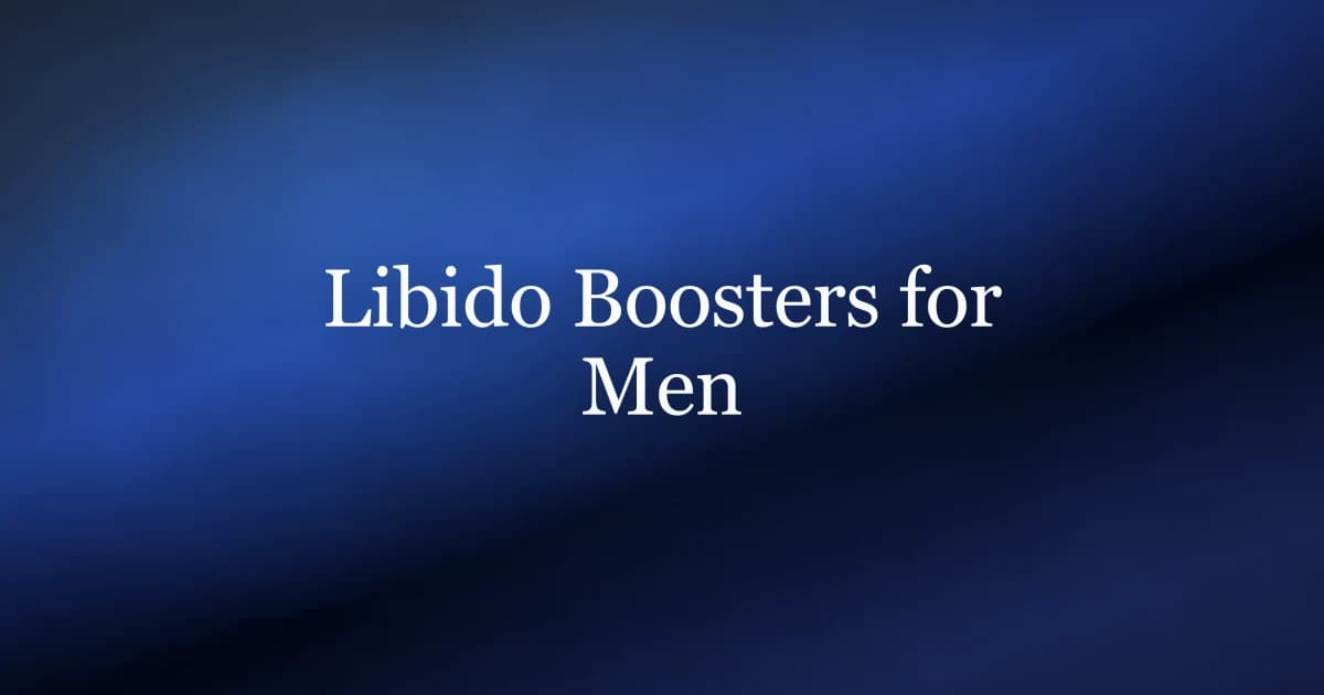 Libido Booster for Men: What Actually Works