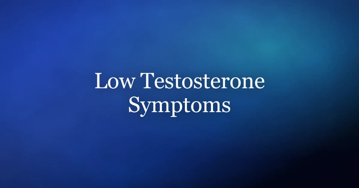 Low Testosterone Symptoms in Men: A Clear Guide