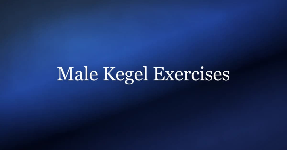 Male kegel exercises — how to train the pelvic floor for stronger erections and better control