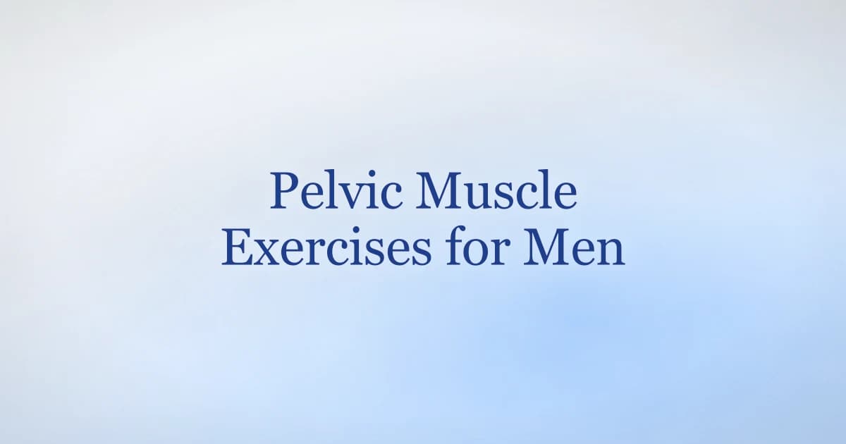 Pelvic Muscle Exercises for Men: By Goal