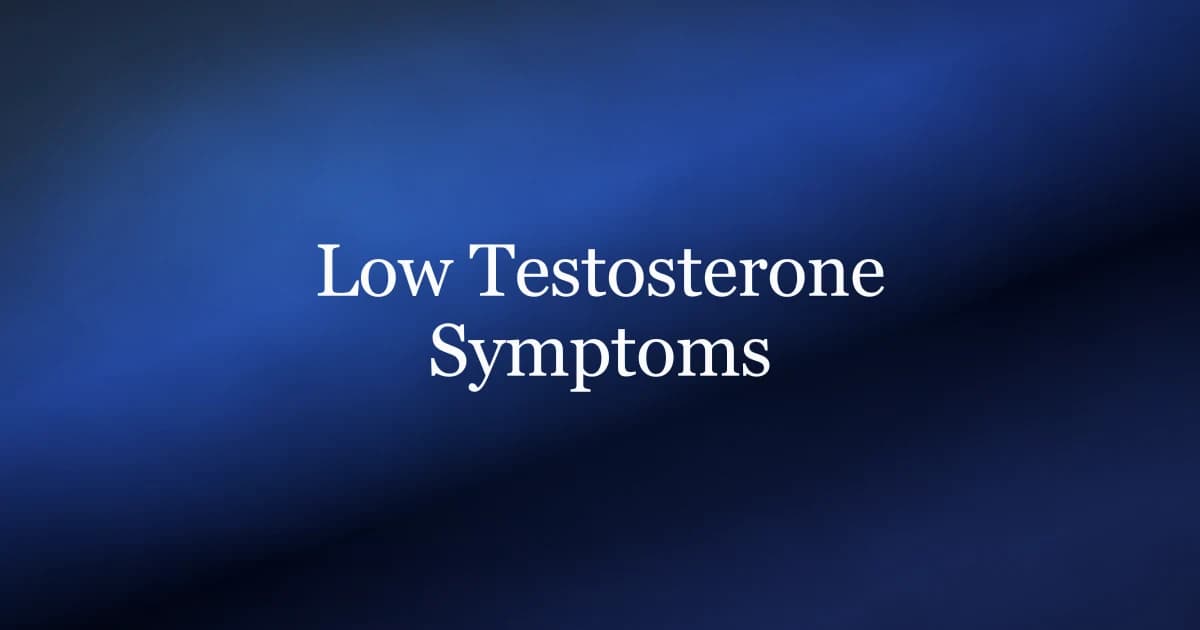 Low Testosterone in Males: Symptoms and Signs