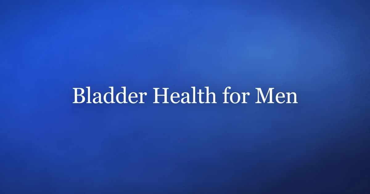 Bladder health for men — daily habits for better urinary control and comfort
