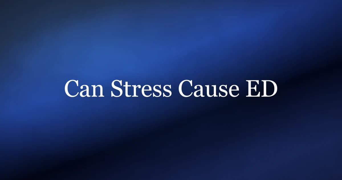 Can stress cause ED: how stress and anxiety affect erections