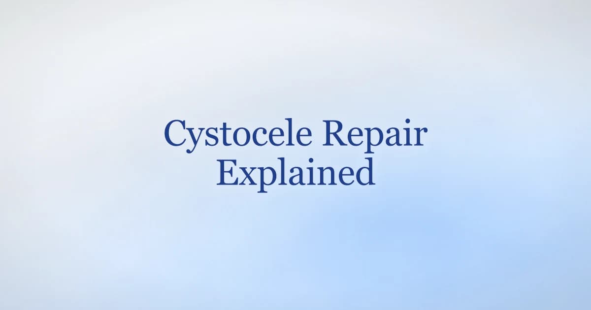 Cystocele repair surgery — anterior colporrhaphy, recovery timeline, and pelvic floor training