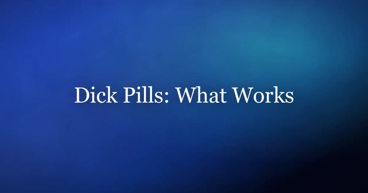 Dick pills explained — prescription ED medication versus over-the-counter supplements and the drug-free alternative