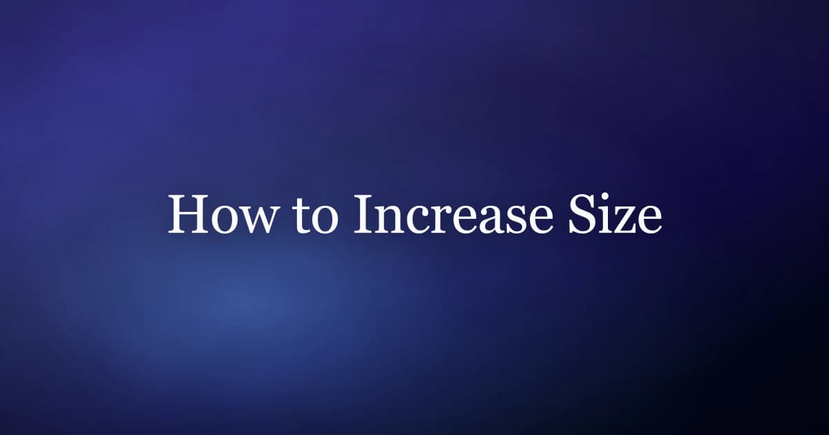 How to increase penis size — an evidence-ranked practical guide for men
