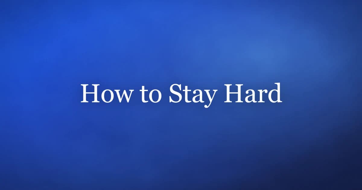 How to stay hard — the mechanism behind maintaining an erection