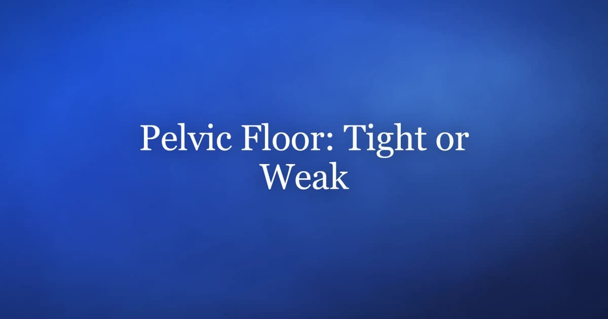 How to tell if your pelvic floor is tight or weak — signs and self-tests for men