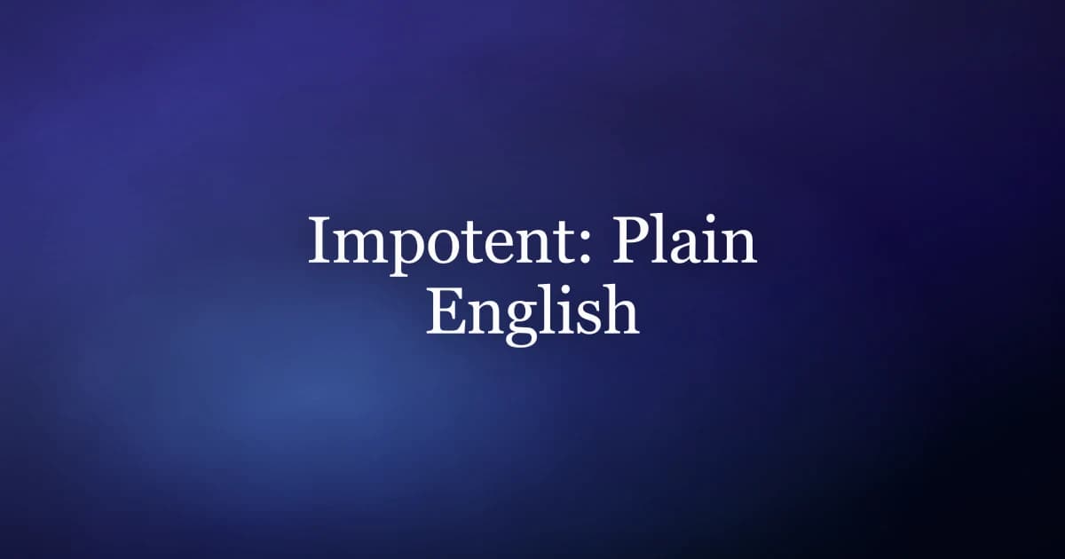 Understanding what impotent means — erectile dysfunction explained plainly