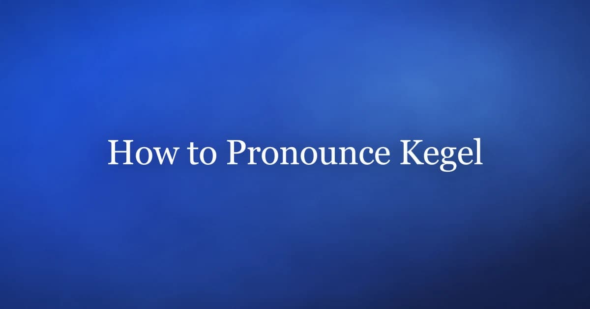 Guide to kegel pronunciation and the origin of the name