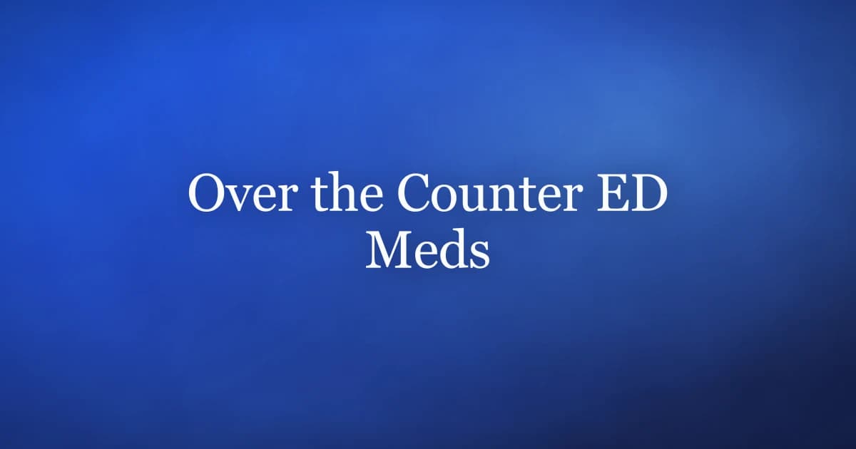 Over the counter ED meds: what is FDA-cleared versus unregulated supplements