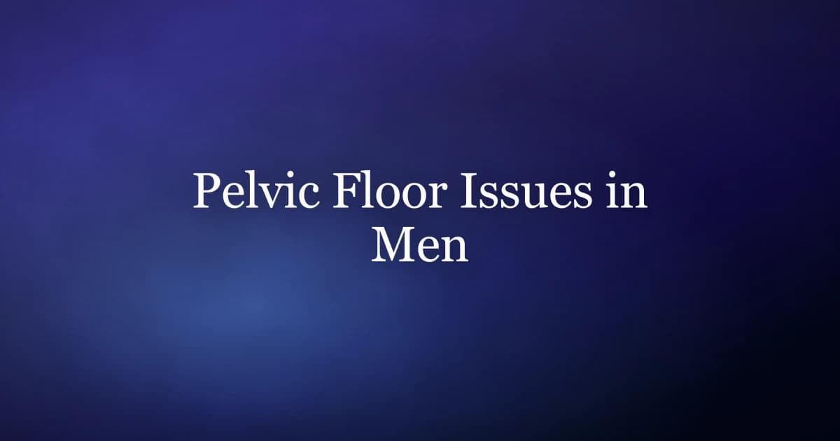 Pelvic floor issues in men — five symptom clusters and where each one gets solved