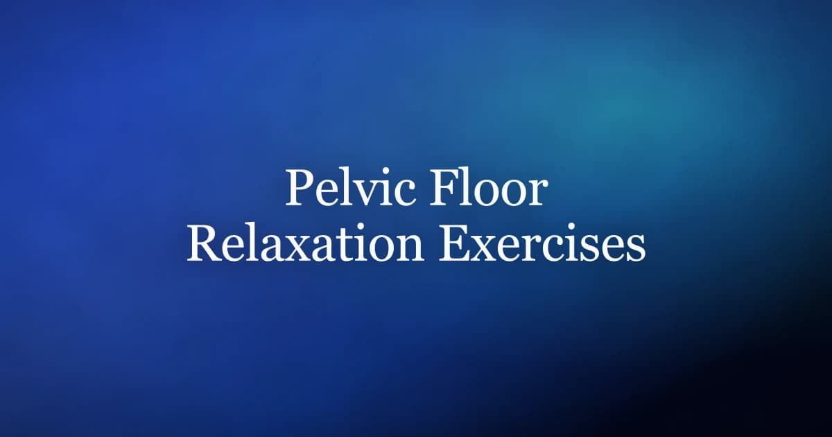 Pelvic floor relaxation exercises for men — down-training a tight pelvic floor