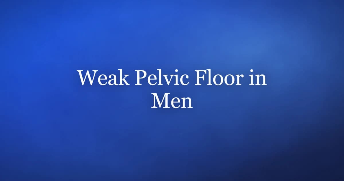 Weak pelvic floor in men — causes, evidence, and the progressive rebuild protocol