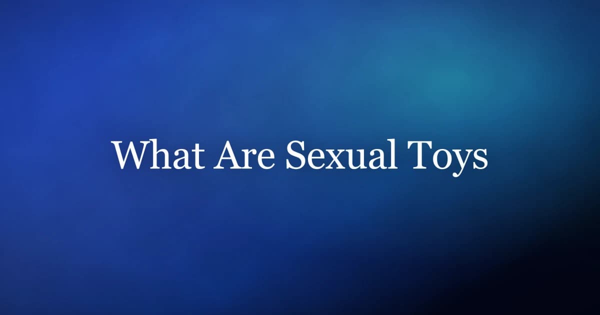 What are sexual toys: categories, safe materials and evidence for men